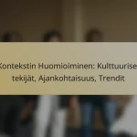 Kontekstin Huomioiminen: Kulttuuriset tekijät, Ajankohtaisuus, Trendit