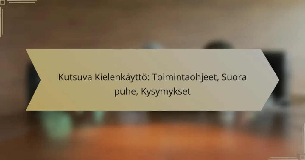 Kutsuva Kielenkäyttö: Toimintaohjeet, Suora puhe, Kysymykset