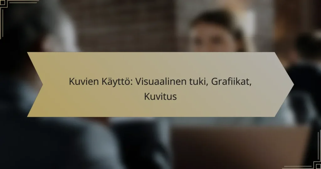 Kuvien Käyttö: Visuaalinen tuki, Grafiikat, Kuvitus
