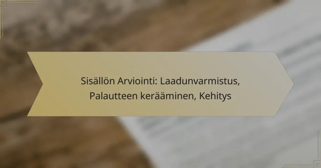 Sisällön Arviointi: Laadunvarmistus, Palautteen kerääminen, Kehitys