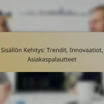 Sisällön Kehitys: Trendit, Innovaatiot, Asiakaspalautteet