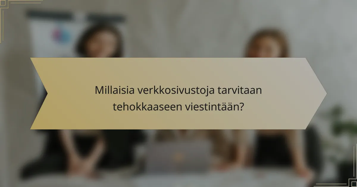 Millaisia verkkosivustoja tarvitaan tehokkaaseen viestintään?