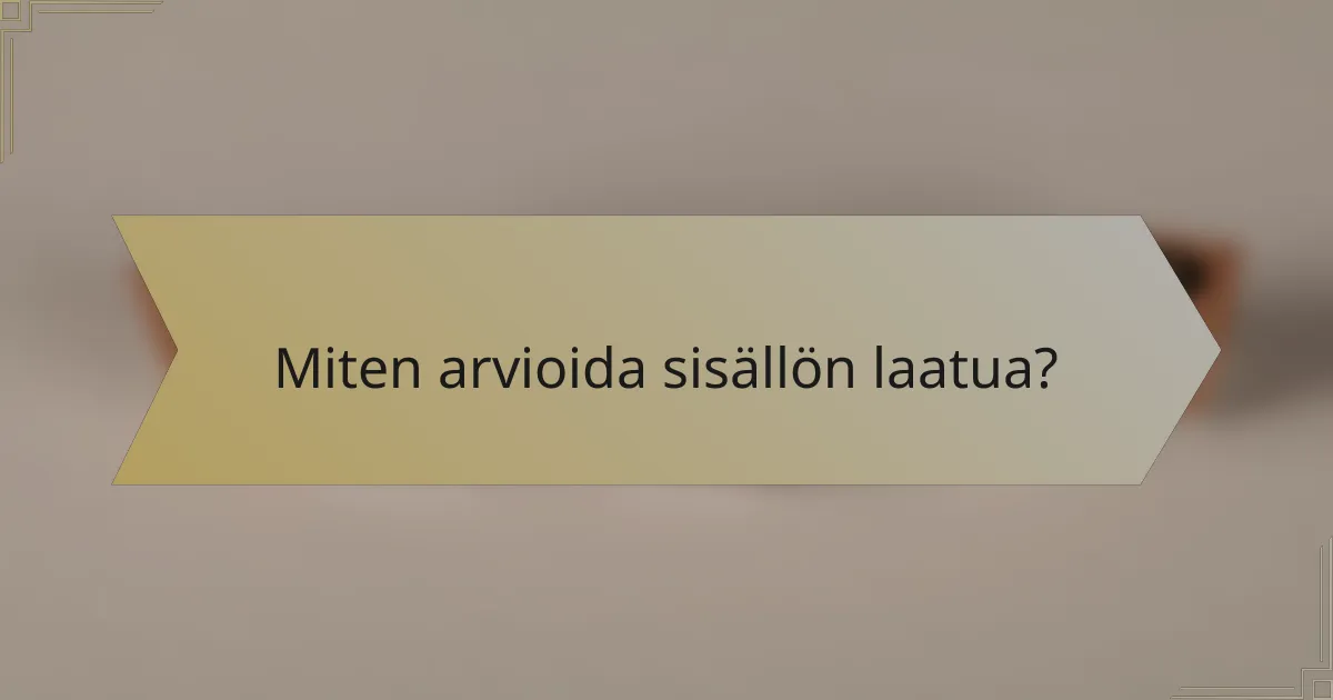 Miten arvioida sisällön laatua?