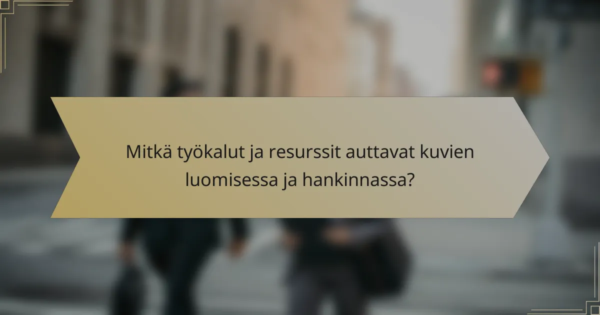 Mitkä työkalut ja resurssit auttavat kuvien luomisessa ja hankinnassa?